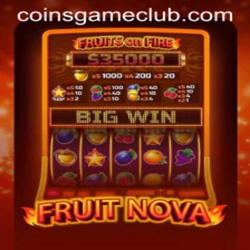 Exploring the Exciting World of FruitNova: The Ultimate Coins Game